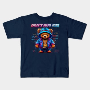 don't hug me (cute baby teddy bear) Kids T-Shirt